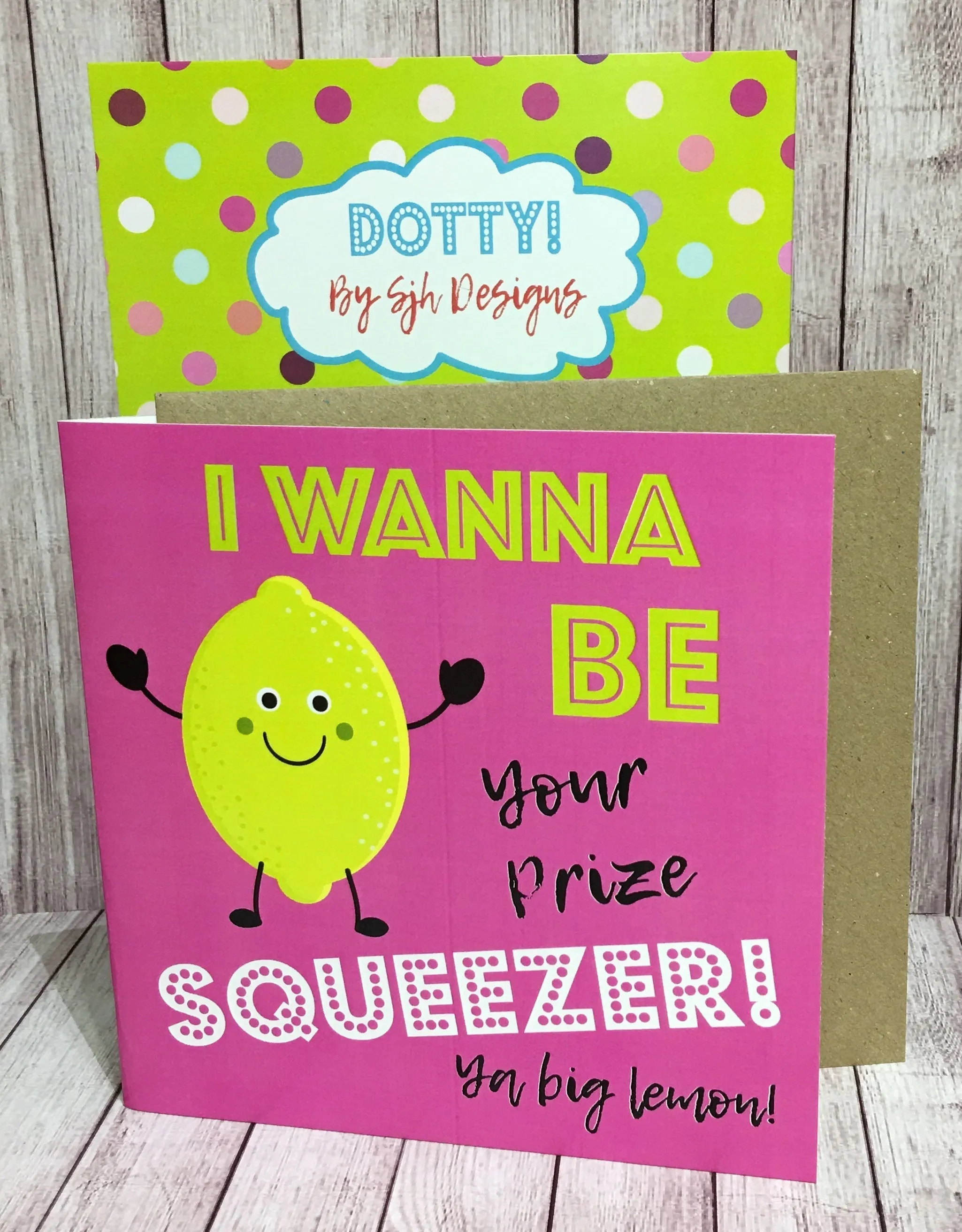 Dotty Card Range - I Wanna Be Your Squeezer Lemon Greetings Card